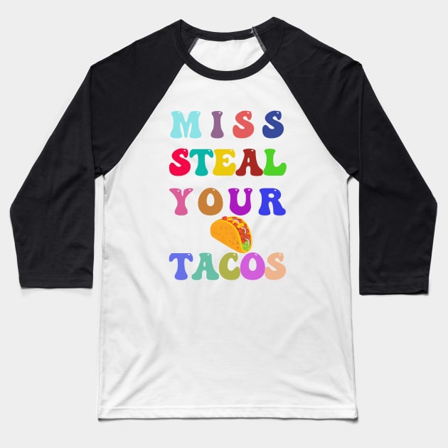 Miss steal your tacos Baseball T-Shirt by HassibDesign